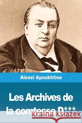 Les Archives de la comtesse D*** Alexei Apoukhtine 9783967872101 Prodinnova