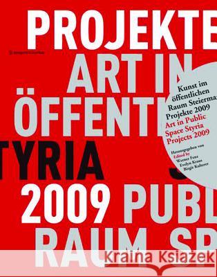 Kunst Im ffentlichen Raum Steiermark Art in Public Space Styria.: Projekte / Projects 2009  9783990433607 Ambra Verlag