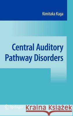 Central Auditory Pathway Disorders Kimitaka Kaga 9784431266549 Not Avail