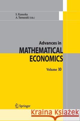 Advances in Mathematical Economics Volume 10 Kusuoka, S. 9784431546979 Springer