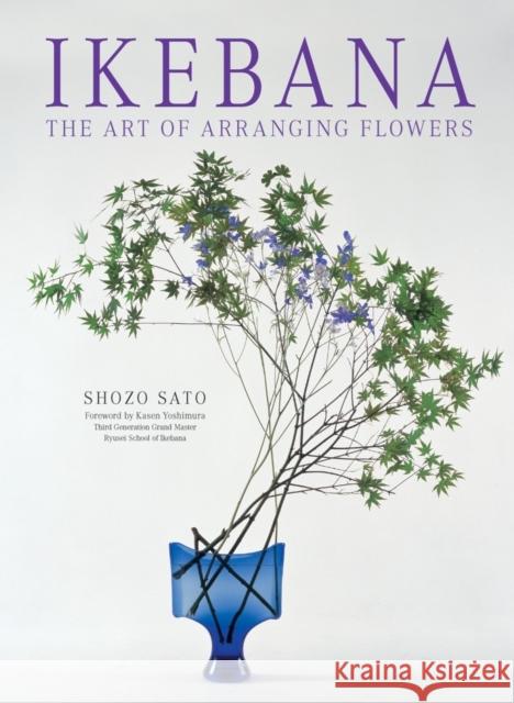 Ikebana: The Art of Arranging Flowers Sato, Shozo 9784805312667 0