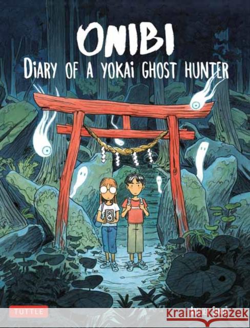 Onibi: Diary of a Yokai Ghost Hunter Cecile Brun Olivier Pichard Marie Velde 9784805314968 Tuttle Publishing
