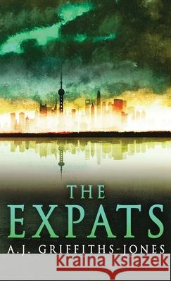 The Expats A J Griffiths-Jones 9784867505212 Next Chapter