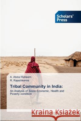 Tribal Community in India A Abdul Raheem, R Rajeshkanna 9786138944577 Scholars' Press