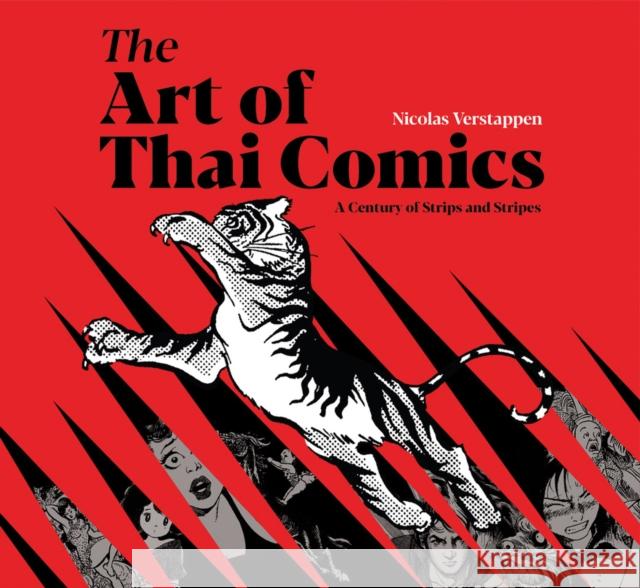 The Art of Thai Comics: A Century of Strips and Stripes Nicolas Verstappen 9786164510364 River Books