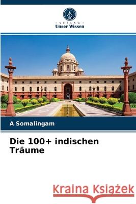 Die 100+ indischen Träume A Somalingam 9786203229189 Verlag Unser Wissen