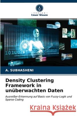 Density Clustering Framework in unüberwachten Daten A Subhasheni 9786203238471 Verlag Unser Wissen