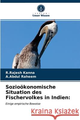 Sozioökonomische Situation des Fischervolkes in Indien R Rajesh Kanna, A Abdul Raheem 9786203610277 Verlag Unser Wissen