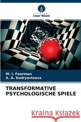 Transformative Psychologische Spiele M I Faerman, A A Kudryavtseva 9786204149370 Verlag Unser Wissen