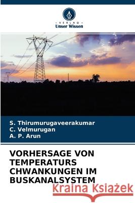 Vorhersage Von Temperaturs Chwankungen Im Buskanalsystem S Thirumurugaveerakumar, C Velmurugan, A P Arun 9786204165448 Verlag Unser Wissen