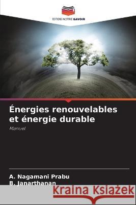 Energies renouvelables et energie durable A Nagamani Prabu B Janarthanan  9786205782934 Editions Notre Savoir