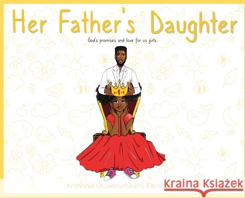 Her Father's Daughter: God's Promises and Love for Us Girls Anthonia Oluwatumininu Elemoso 9787264721032 Anthonia Elemoso