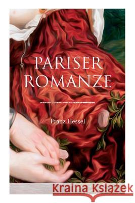 Pariser Romanze: Gl�cksgeschichte aus unheilvoller Zeit (Historischer Liebesroman) Franz Hessel 9788026858966 e-artnow