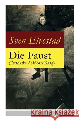 Die Faust (Detektiv Asbj�rn Krag) Sven Elvestad 9788026861980 e-artnow