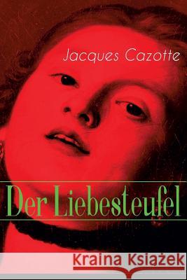 Der Liebesteufel: Klassiker der Fantastik Jacques Cazotte, Eduard Von Bulow 9788026885344 e-artnow