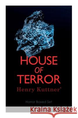 House of Terror: Henry Kuttner' Horror Boxed Set: Macabre Classics by Henry Kuttner: I, the Vampire, The Salem Horror, Chameleon Man Henry Kuttner 9788027309658 e-artnow
