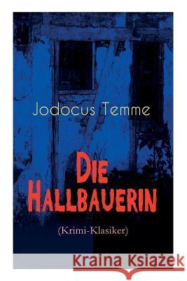 Die Hallbauerin (Krimi-Klasiker): Historischer Roman Jodocus Temme 9788027311255 e-artnow