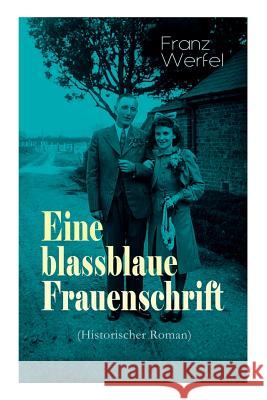 Eine blassblaue Frauenschrift (Historischer Roman): Geschichte einer Liebe in der Zeit des Nationalsozialismus Franz Werfel 9788027311323 e-artnow
