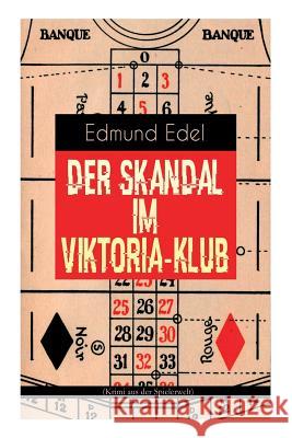 Der Skandal im Viktoria-Klub (Krimi aus der Spielerwelt) Edmund Edel 9788027311941 e-artnow