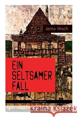Ein seltsamer Fall (Mystery-Krimi) Jenny Hirsch 9788027311972 e-artnow