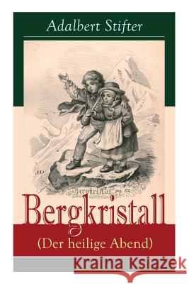 Bergkristall (Der heilige Abend) Adalbert Stifter 9788027318452 e-artnow