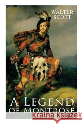A Legend of Montrose: Historical Novel Walter Scott 9788027330379 E-Artnow