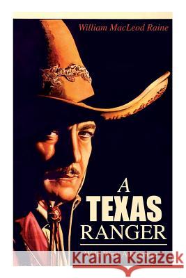 A TEXAS RANGER (Wild West Adventure) William MacLeod Raine 9788027331994 e-artnow