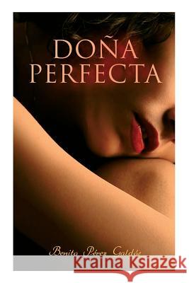 Doña Perfecta: Historical Novel Galdos, Benito Perez 9788027333509 E-Artnow