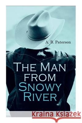 The Man from Snowy River A B Paterson 9788027340361 e-artnow