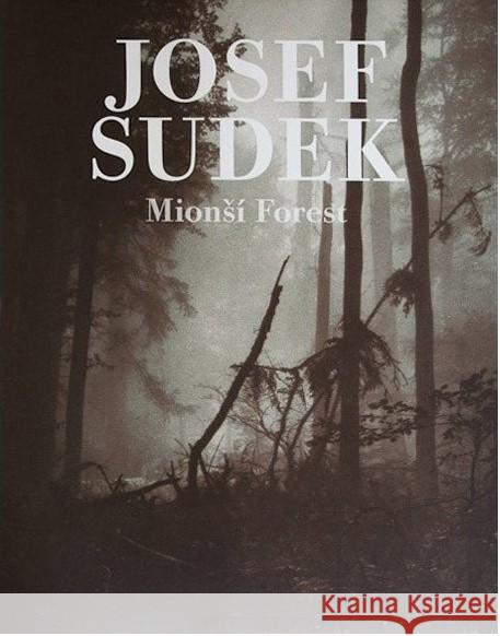 Josef Sudek: Ancient Forest of the Beskids Sudek, Josef 9788072153442 
