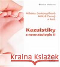 Kazuistiky z neonatologie II a kolektiv autorů 9788088506249 EEZY Publishing