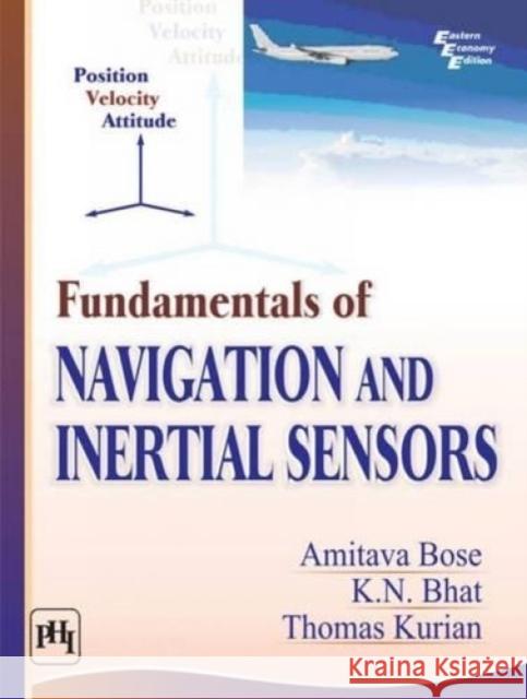 Fundamentals of Navigation and Inertial Sensors  Bose, Amitava|||Bhat, K. N.|||Kurian, Thomas 9788120348592 