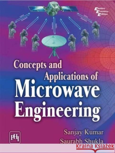 Concepts & Applications Microwave Engine Sanjay Kumar 9788120349353 Eurospan