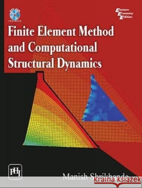 Finite Element Method and Computational Structural Dynamics  Shrikhande, Manish 9788120349957 