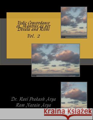 Vedic Concordance of Mantras as Per Devata and Rishi Dr Ravi Prakash Arya Ram Narain Arya 9788187710783 Indian Foundation for Vedic Science
