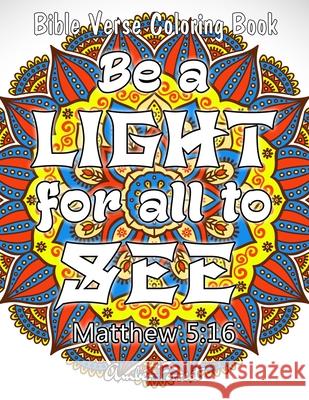 Bible Verse Coloring Book - Be A Light For All To See: 50 Adult Coloring Inspirational Quotes - A Bible Quotes Coloring Books For Adults Relaxation Amber Forrest 9788194512929 Color with Amber