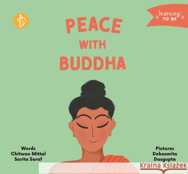 Peace with Buddha Chitwan Mittal, MA Sarita Saraf Debasmita Dasgupta 9788195388677 AdiDev Press