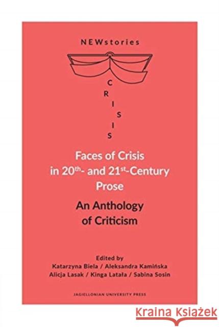 Faces of Crisis in 20th- And 21st-Century Prose: An Anthology of Criticism Biela, Katarzyna 9788323348818 Wydawnictwo Uniwersytetu Jagiellońskiego