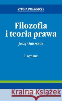 Filozofia i teoria prawa w.2 Oniszczuk Jerzy 9788325542092 C.H. Beck