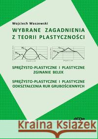 Wybrane zagadnienia z teorii plastyczności Waszewski Wojciech 9788371252075 Dolnośląskie Wydawnictwo Edukacyjne