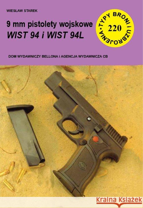 9 mm pistolety wojskowe WIST 94 i WIST 94L Starek Wiesław 9788373392274 CB