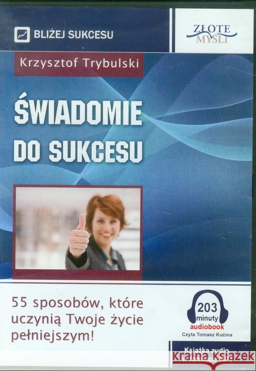 Świadomie do sukcesu. Audiobook Trybulski Krzysztof 9788375827798 Złote Myśli