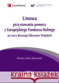 Umowa przyznawania pomocy z Europejskiego... Łobos-Kotowska Dorota 9788378068273 LexisNexis