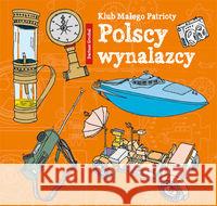 Klub Małego Patrioty. Polscy wynalazcy Grochal Dariusz 9788379155323 Skrzat