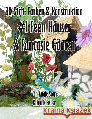 3D Stift Farben & Konstruktion: #1 Feen Häuser & Fantasie Gärten Scarr, Angie 9788412202915 Frank Fisher
