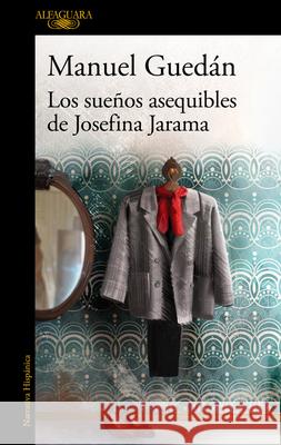 Los Sueños Asequibles de Josefina Jarama / The Attainable Dreams of Josefina Jar AMA Guedán, Manuel 9788420461120 Alfaguara