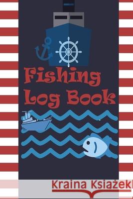 Fishing Log Book: Keep Track of Your Fishing Locations, Companions, Weather, Equipment, Lures, Hot Spots, and the Species of Fish You've Millie Zoes 9788475326931 Millie Zoes