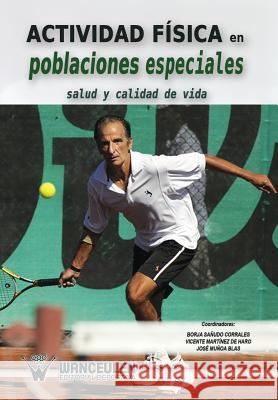Actividad fisica en poblaciones especiales: Salud y calidad de vida Martinez de Haro, Vicente 9788499932606 Wanceulen S.L.