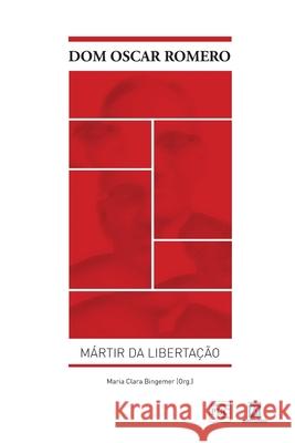 Dom Oscar Romero: Mártir da Libertação Maria Clara Bingemer 9788536902661