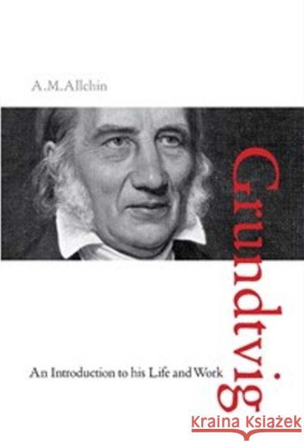 N F S Grundtvig: An Introduction to his Life & Work A M Allchin 9788771249491 Aarhus University Press